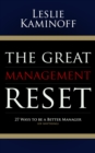 Image for The Great Management Reset : 27 Ways to be a Better Manager (of Anything)