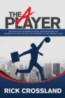 Image for A Player: The Definitive Playbook and Guide for Employees and Leaders Who Want to Play and Perform at the Highest Level