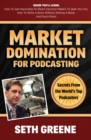 Image for Market Domination for Podcasting: Secrets From the World&#39;s Top Podcasters