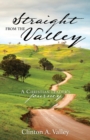 Image for Straight from the Valley : A Christian Leader&#39;s Journey