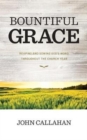 Image for Bountiful Grace : Reaping and Sowing God&#39;s Word Throughout the Church Year