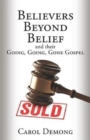 Image for Believers Beyond Belief and Their Going, Going, Gone Gospel
