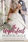Image for The Unperfect Marriage : Liberation for couples trapped in the fantasy of perfection