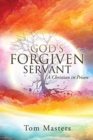 Image for God&#39;s Forgiven Servant : A Christian in Prison
