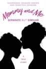 Image for Mommy and Me : Separate but similar A True Story