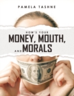 Image for How&#39;s Your Money, Mouth, and Morals