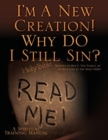 Image for I&#39;m A New Creation! Why DO I Still Sin?