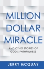 Image for Million Dollar Miracle : And Other Stories of God&#39;s Faithfulness