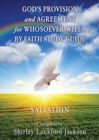 Image for God&#39;s Provision and Agreement for Whosoever Will... by Faith Study Guide : Salvation