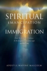 Image for Spiritual Emancipation &amp; Immigration : From The Kingdom of Darkness, To The Kingdom of Marvelous Light (1st Peter 2:9)