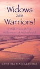 Image for Widows are Warriors! A Walk through the Wilderness of Widowhood : Daily encouragement from a Widow&#39;s Perspective