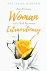 Image for An Ordinary Woman : with God, becomes Extraordinary