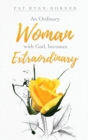 Image for An Ordinary Woman : with God, becomes Extraordinary