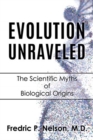 Image for Evolution Unraveled : The Scientific Myths of Biological Origins
