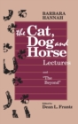 Image for The Cat, Dog and Horse Lectures, and &quot;The Beyond&quot; : Toward the Development of Human Conscious