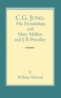 Image for C.G. Jung : His Friendships with Mary Mellon and J.B. Priestley