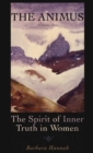Image for The Animus : The Spirit of Inner Truth in Women, Volume 1