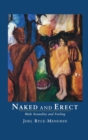 Image for Naked and Erect : Male Sexuality and Feeling
