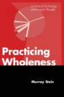 Image for Practicing Wholeness : Analytical Psychology and Jungian Thought