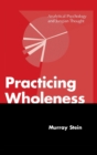 Image for Practicing Wholeness : Analytical Psychology and Jungian Thought