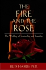 Image for The Fire and the Rose : The Wedding of Spirituality and Sexuality [Paperback]