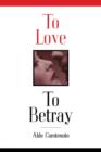 Image for To Love to Betray