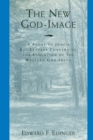 Image for The New God-Image : A Study of Jung&#39;s Key Letters Concerning the Evolution of the Western God-Image