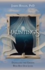 Image for Hauntings - Dispelling the Ghosts Who Run Our Lives