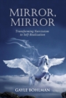Image for Mirror, Mirror : Transforming Narcissism to Self-Realization