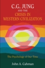 Image for C.G. Jung and the Crisis in Western Civilization : The Psychology of Our Time