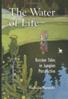 Image for The Water of Life : Russian Tales in Jungian Perspective