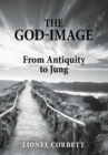 Image for The God-Image : From Antiquity to Jung