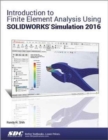 Image for Introduction to Finite Element Analysis Using SOLIDWORKS Simulation 2016