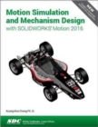 Image for Motion Simulation and Mechanism Design with SOLIDWORKS Motion 2016