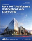 Image for Autodesk Revit 2017 Architecture Certification Exam Study Guide (Including unique access code)