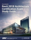 Image for Autodesk Revit 2018 architecture certification exam study guide
