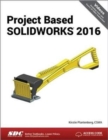 Image for Project Based SOLIDWORKS 2016