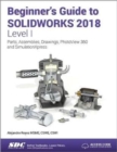 Image for Beginner&#39;s guide to SOLIDWORKS 2018Level I