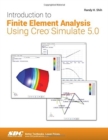 Image for Introduction to Finite Element Analysis Using Creo Simulate 5.0