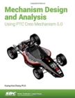 Image for Mechanism Design and Analysis Using PTC Creo Mechanism 5.0