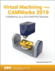 Image for Virtual Machining Using CAMWorks 2019