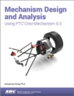 Image for Mechanism Design and Analysis Using PTC Creo Mechanism 6.0