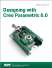 Image for Designing with Creo Parametric 6.0