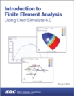 Image for Introduction to Finite Element Analysis Using Creo Simulate 6.0