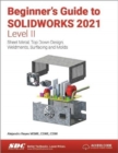 Image for Beginner&#39;s guide to SOLIDWORKS 2021Level II,: Sheet metal, top down design, weldments, surfacing and molds