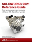 Image for SOLIDWORKS 2021 reference guide  : a comprehensive reference guide with over 260 standalone tutorials