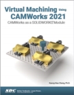Image for Virtual machining using CAMWorks 2021  : CAMWorks as a SOLIDWORKS module
