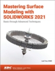 Image for Mastering Surface Modeling with SOLIDWORKS 2021 : Basic through Advanced Techniques