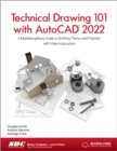 Image for Technical drawing 101 with AutoCAD 2022  : a multidisciplinary guide to drafting theory and practice with video instruction