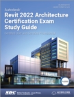 Image for Autodesk Revit 2022 architecture certification exam study guide  : certified user and certified professional